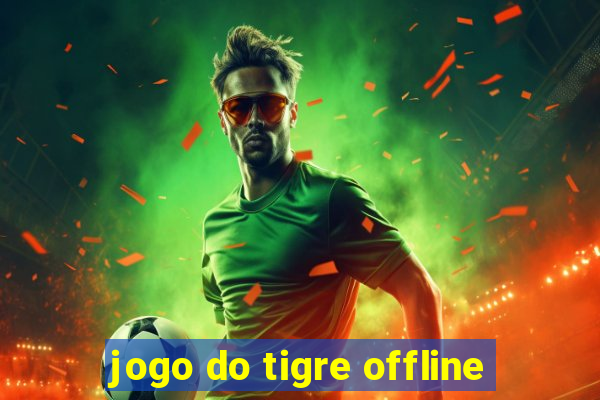 jogo do tigre offline